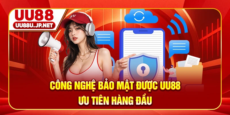 Công nghệ bảo mật được UU88 ưu tiên hàng đầu