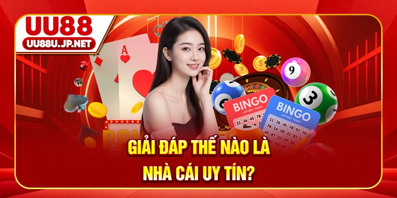 Giải đáp thế nào là nhà cái uy tín?
