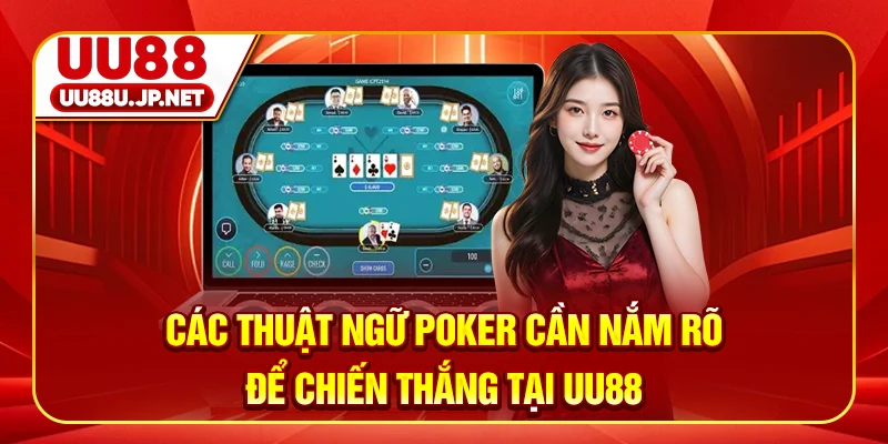 Các thuật ngữ Poker cần nắm rõ để chiến thắng tại UU88