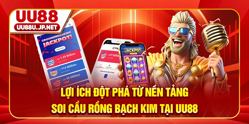Lợi ích đột phá từ nền tảng Soi cầu Rồng Bạch Kim tại UU88