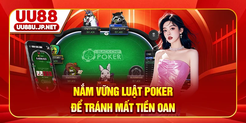 Nắm vững luật Poker để tránh mất tiền oan