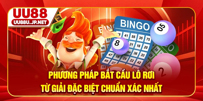 Phương pháp bắt cầu lô rơi từ giải đặc biệt chuẩn xác nhất