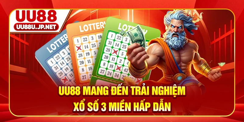 UU88 mang đến trải nghiệm xổ số 3 miền hấp dẫn