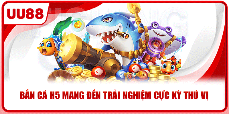 Bắn cá H5 mang đến trải nghiệm cực kỳ thú vị