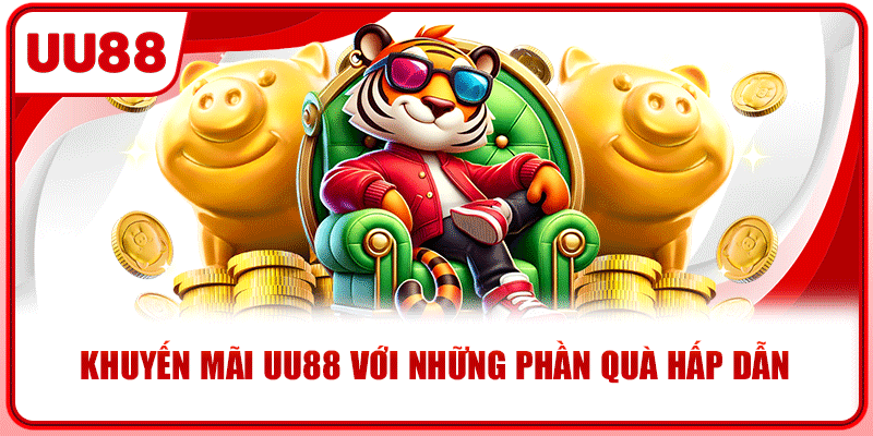 Khuyến mãi UU88 với những phần quà hấp dẫn