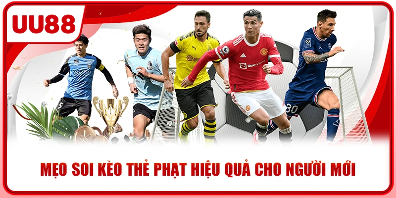 Mẹo soi kèo thẻ phạt hiệu quả cho người mới Mẹo soi kèo thẻ phạt hiệu quả cho người mới