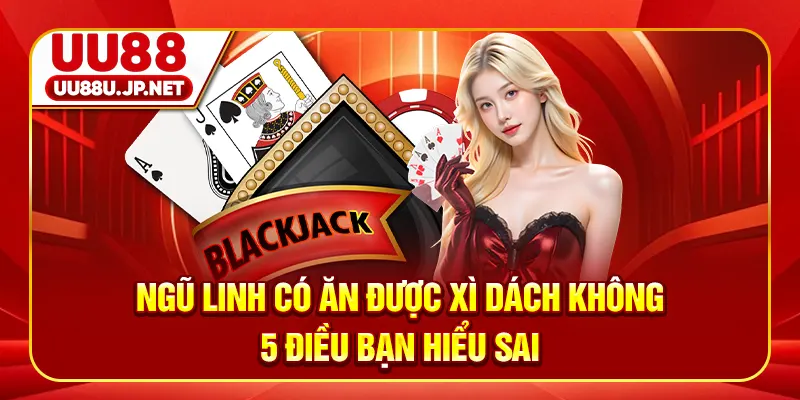 Ngũ Linh Có Ăn Được Xì Dách Không - 5 Điều Bạn Hiểu Sai